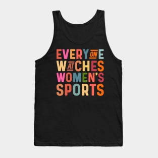 Everyone watches women's sports Tank Top